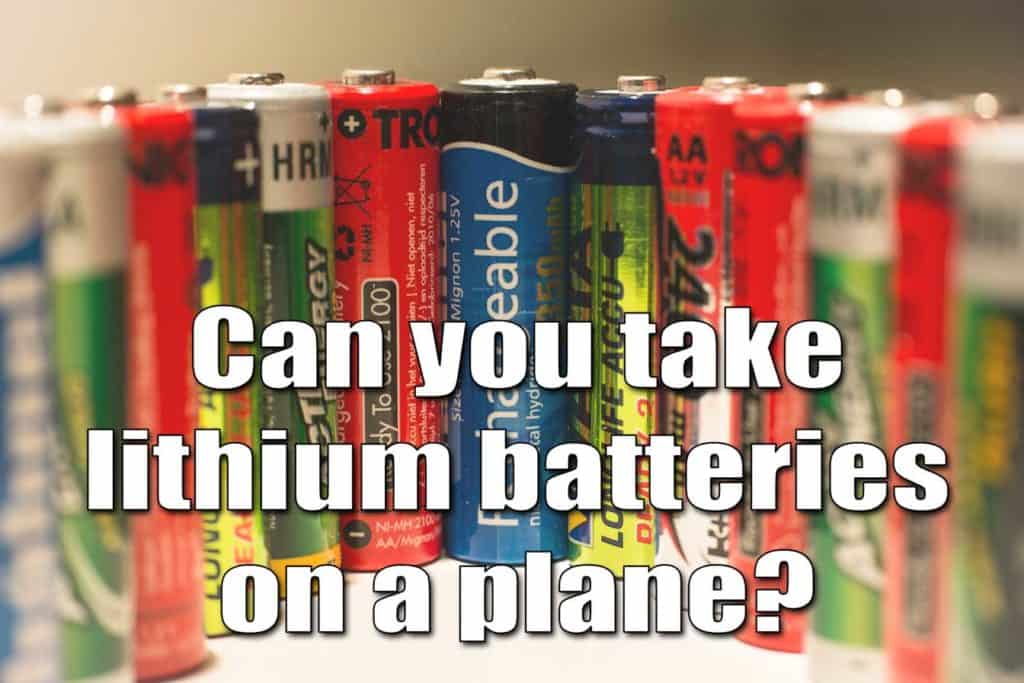 Can you take lithium batteries on a plane?