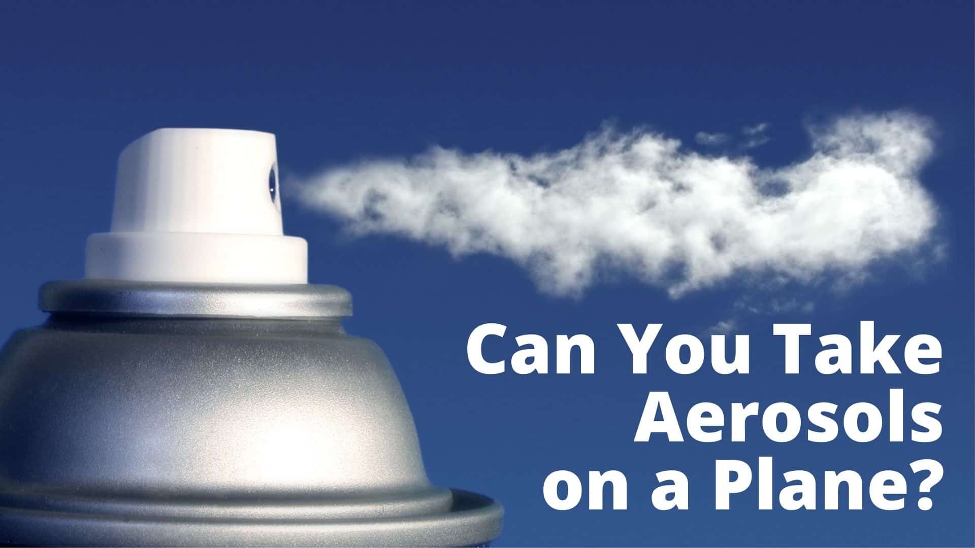 Can You Bring Aerosol on a Plane?