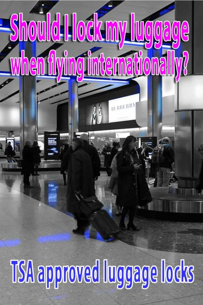 Should I lock my luggage when flying internationally?