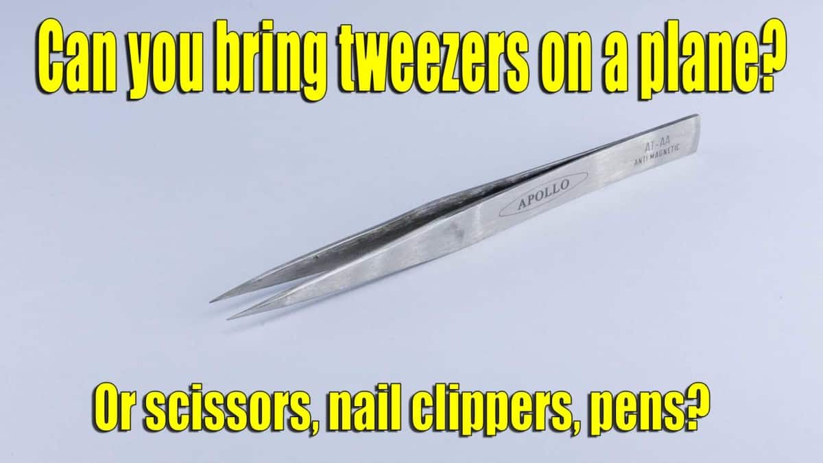 Can You Bring Tweezers on A Plane and Other Sharp Objects