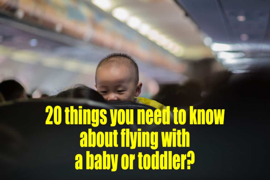 20 things you need to know about flying with a baby or toddler?