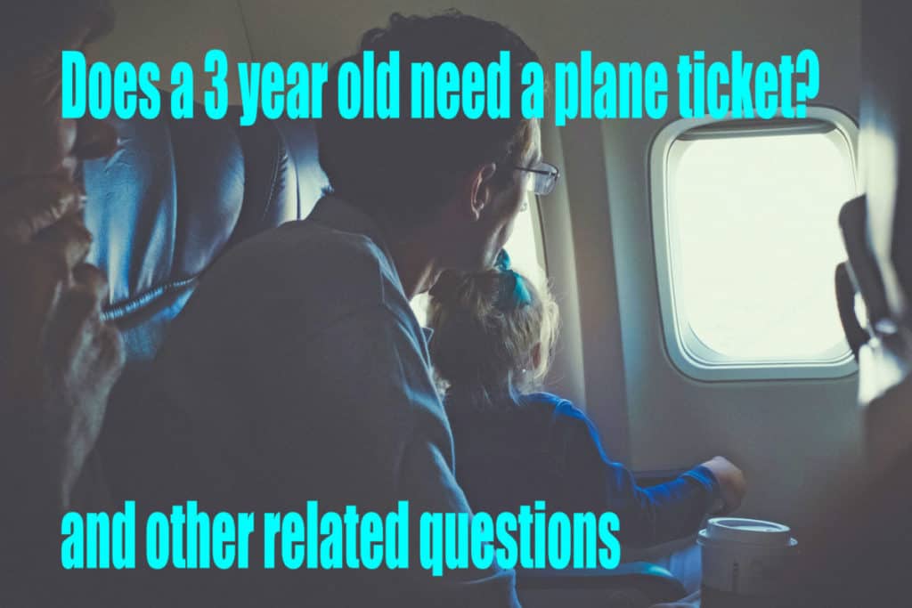 Does a 3 year old need a plane ticket?