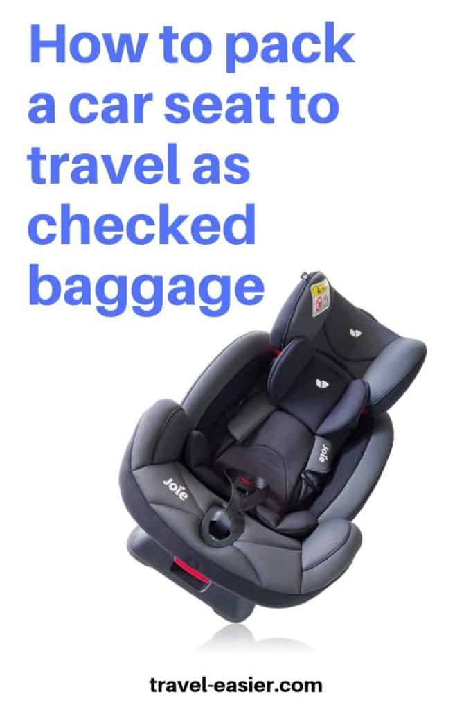 How to pack a car seat for checked baggage Travel Easier