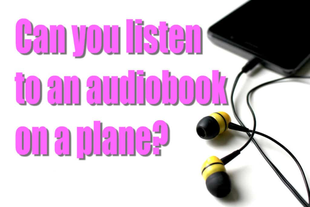 Can you listen to an audiobook on a plane?