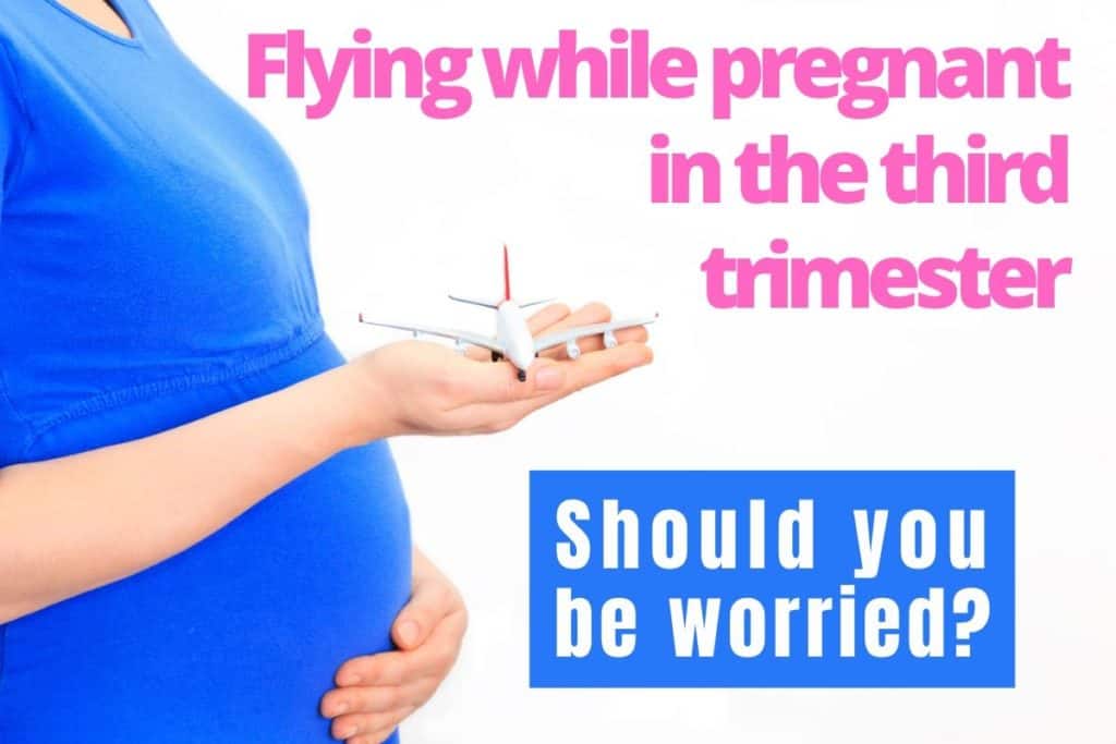 Flying while pregnant in the third trimester