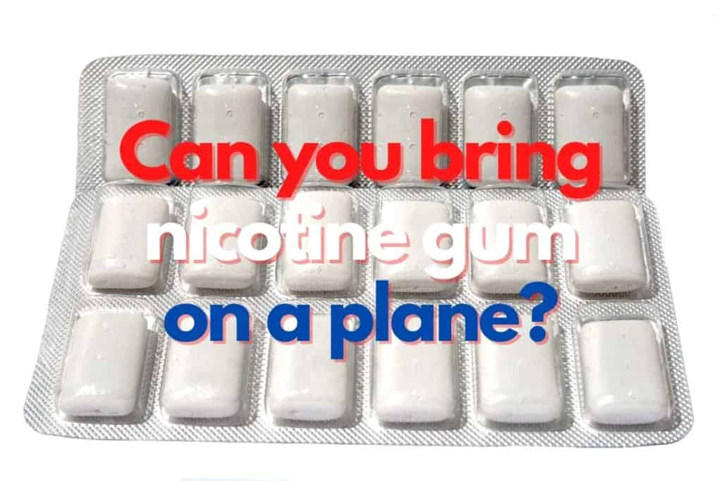 can you take nicotine gum on a plane