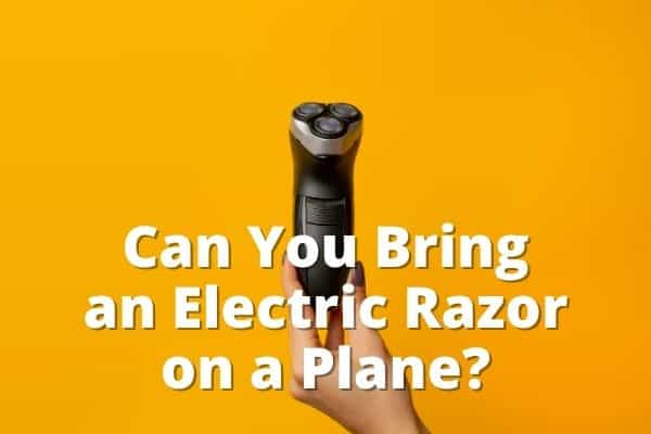 Can You Bring an Electric Razor on a Plane?