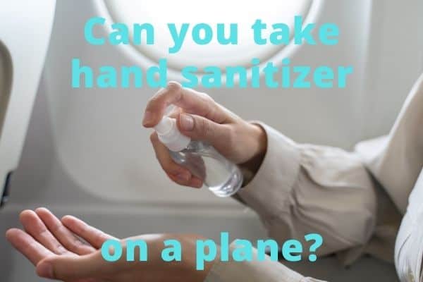 Can You Take Hand Sanitizer on a Plane?