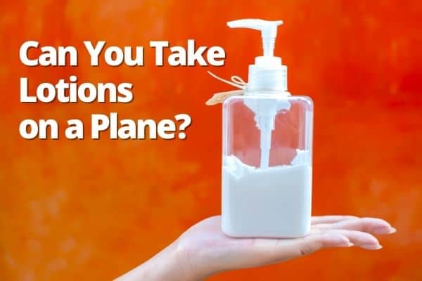 Can You Take Lotion on a Plane