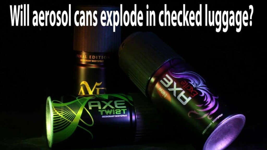 Will areosols explode in checked luggage
