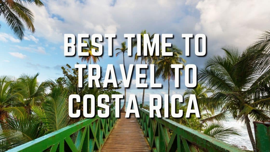 Best Time To Travel To Costa Rica