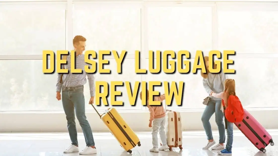 Delsey Luggage Review (Overview of 4 Best Luggage)
