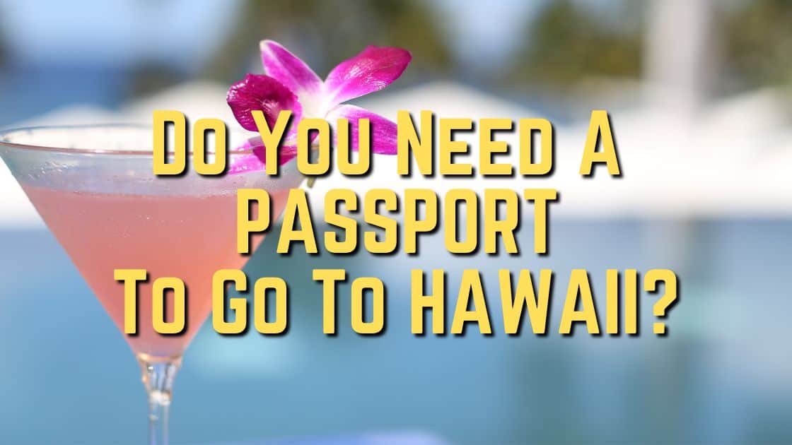 Do You Need A Passport To Travel To Hawaii?