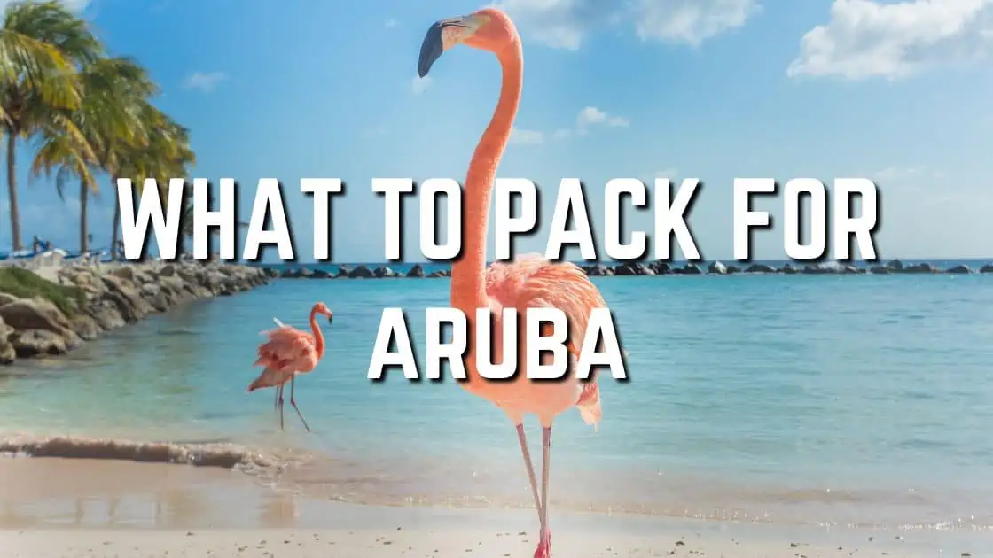 What To Pack For a Trip to Aruba