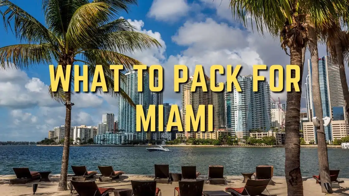 What To Pack For Miami [The Ultimate Packing Guide]