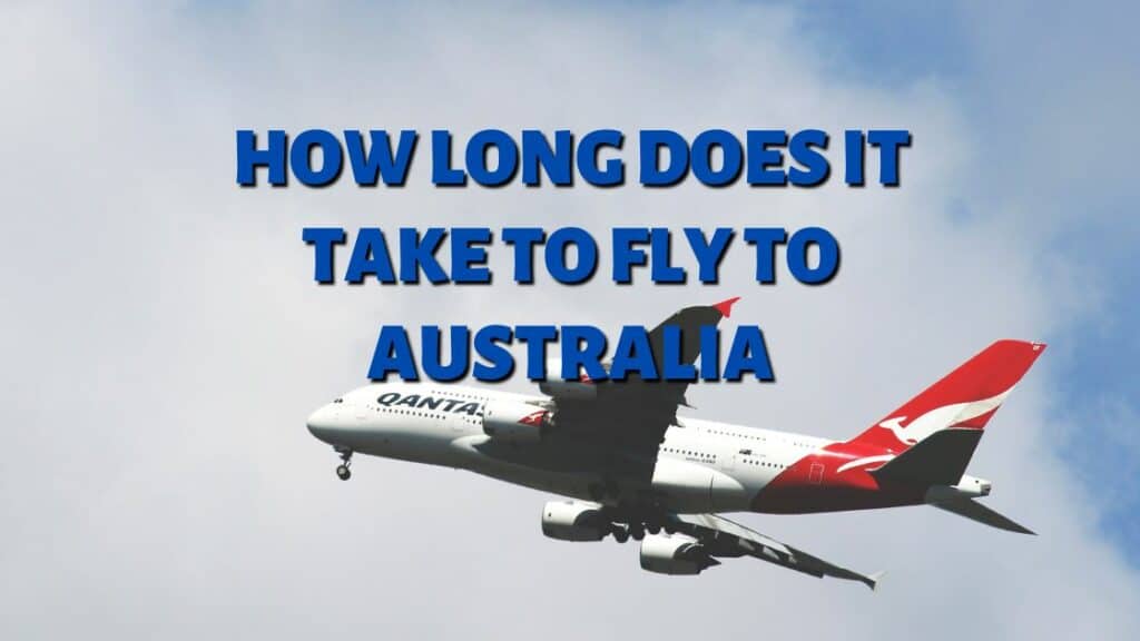 How Long Does It Take To Fly To Australia? 1