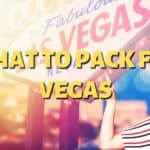 Las Vegas Packing List – What to Take to Vegas