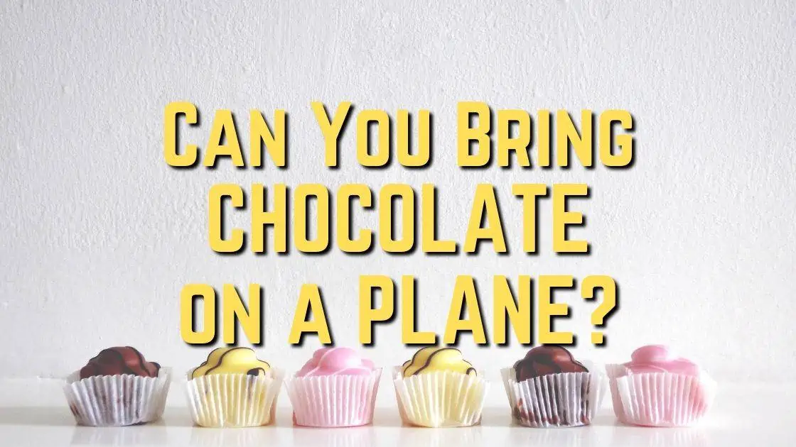 Can You Take Chocolate On A Plane?