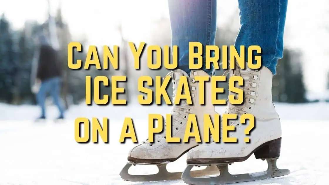 Can You Take Ice Skates On A Plane?