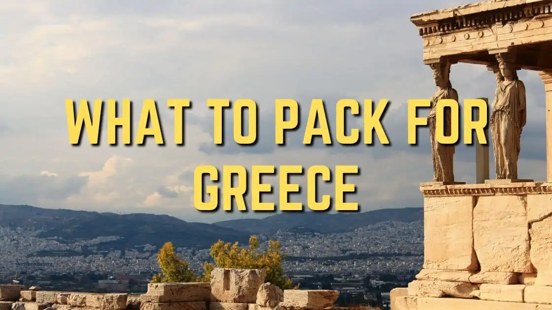 What To Pack For Greece [The Ultimate Packing Guide]