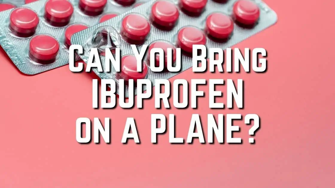 Can You Bring Ibuprofen on a Plane Featured Image
