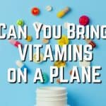Can You Bring Vitamins on a Plane?