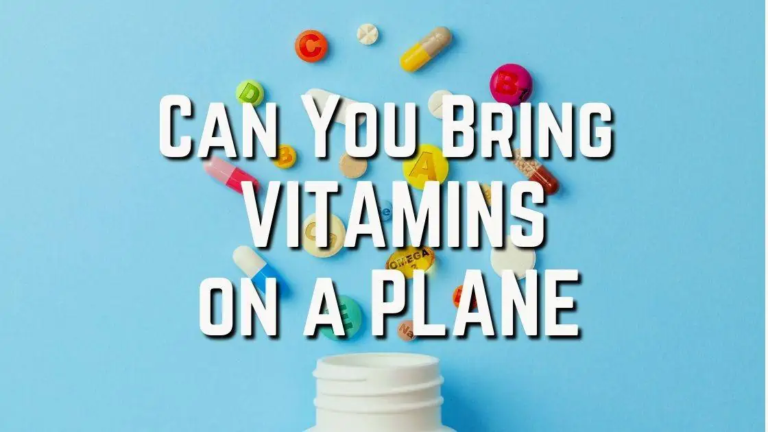 Can You Bring Vitamins on a Plane_Featured Image