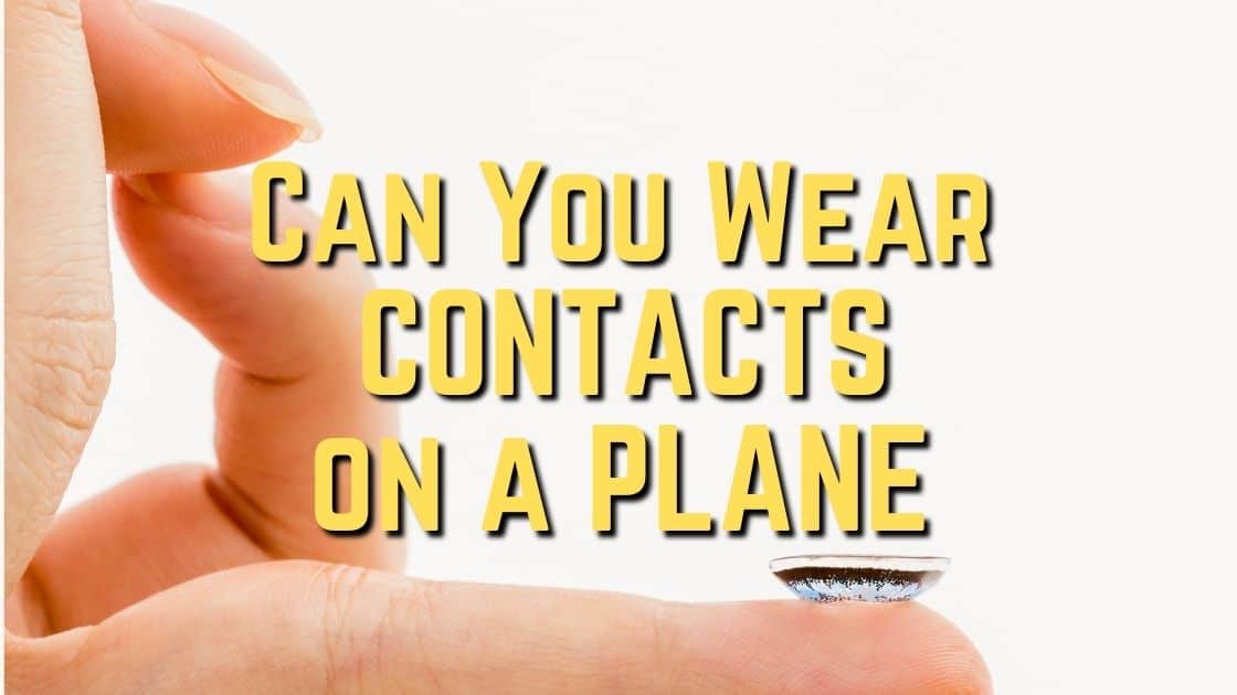 Can You Wear Contact Lenses on a Plane?