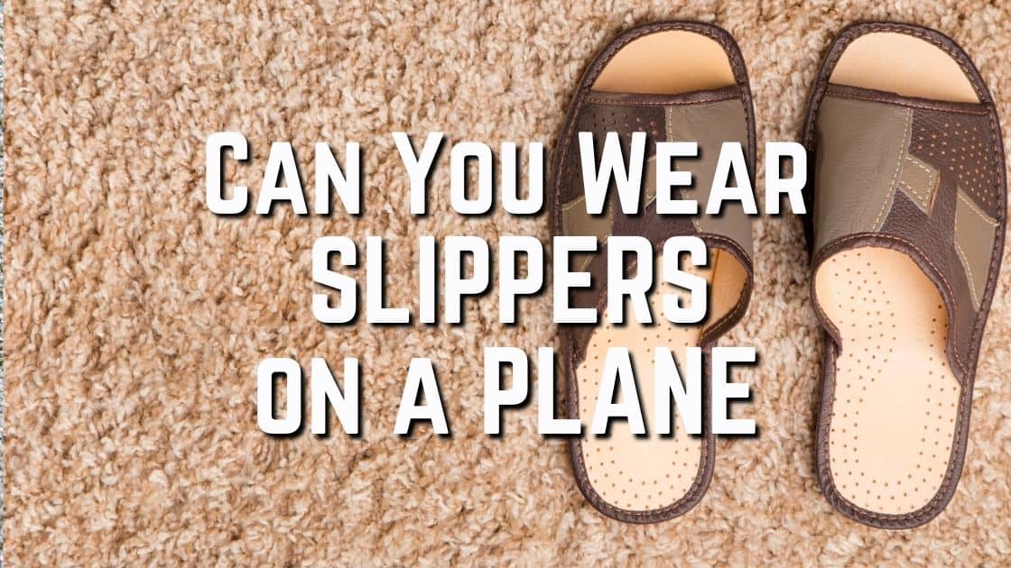 Can You Wear Slippers on a Plane?
