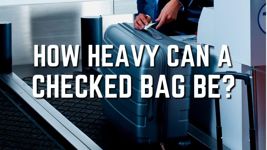 How Heavy Can A Checked Bag Be