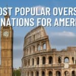 11 Most Popular Overseas Destinations for Americans