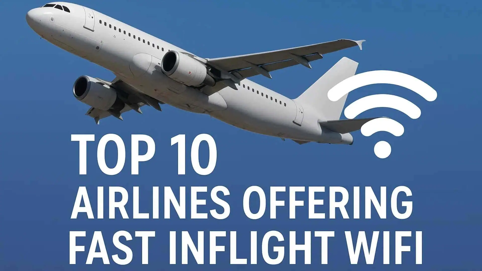 Top 10 Airlines Offering Fast Inflight Wifi