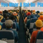 Can You Wear a Hat on a Plane?